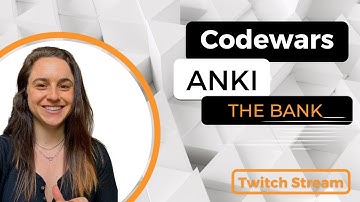 Twitch Stream - Codewars, ANKI and the BANK.