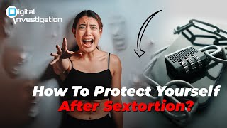 How to Protect Yourself After Sextortion Wealth