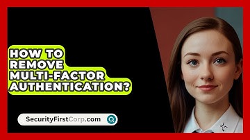 How To Remove Multi-Factor Authentication? - SecurityFirstCorp.com