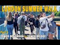 London Summer Walk 2022 | Tower of London to Tower Bridge  - Part 2 [4K HDR]