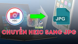Chuyển đổi định dạng HEIC sang JPG khi copy ảnh từ iPhone sang máy tính | EZ TECH CLASS