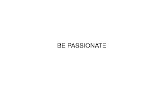 Be Passionate