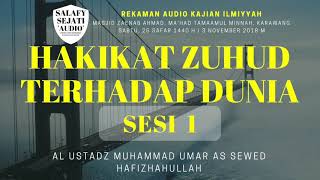 HAKIKAT ZUHUD TERHADAP DUNIA SESI 1 - USTADZ MUHAMMAD BIN UMAR AS SEWED Hafidhohullah