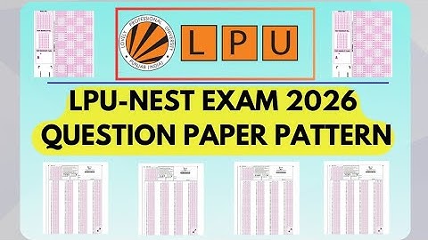 LPU NEST 2026 Exam Pattern Explained | Complete Question Paper Format & Marking Scheme