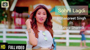 Sohni Lagdi (Full Video Song) Mahira Sharma | Rohanpreet Singh | Latest Punjabi Songs 2020 | Punjabi