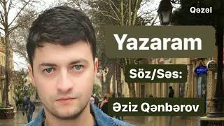 YAZARAM ( Qəzəl ) | Əziz Qənbərov Resimi