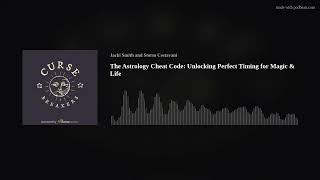 The Astrology Cheat Code: Unlocking Perfect Timing for Magic & Life