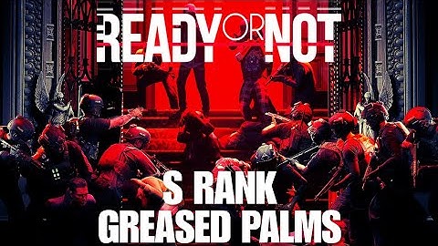 Ready or Not S Rank Tutorial - Greased Palms