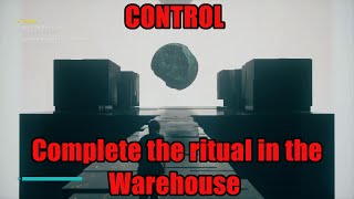 CONTROL - Complete the ritual in the Warehouse Part 2 (The Nail)