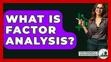 What Is Factor Analysis? - The Friendly Statistician