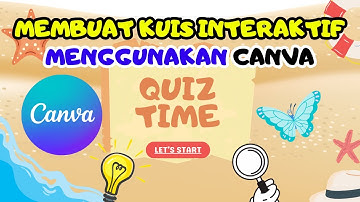 Cara Membuat Kuis Interaktif Dengan Menggunakan CANVA