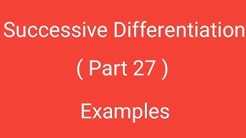 Successive Differentiation, Part 27, Examples, Differential Calculus, Magadh University
