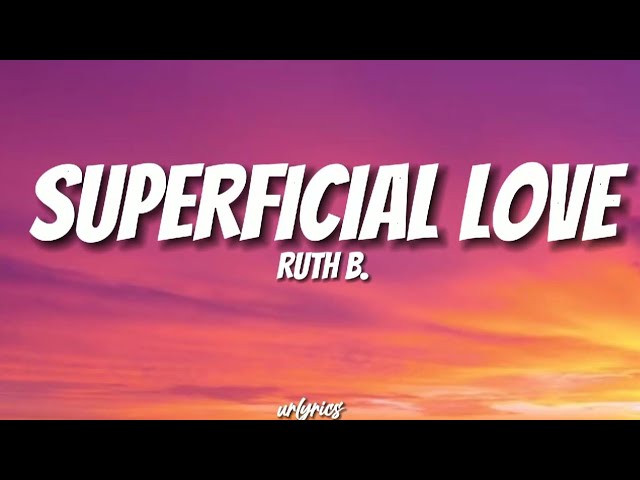 RUTH B. - SUPERFICIAL LOVE (LYRICVIDEO) | urlyrics