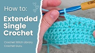 Extended Single Crochet Stitch | Beginner Tutorial | Crochet Stitch Library