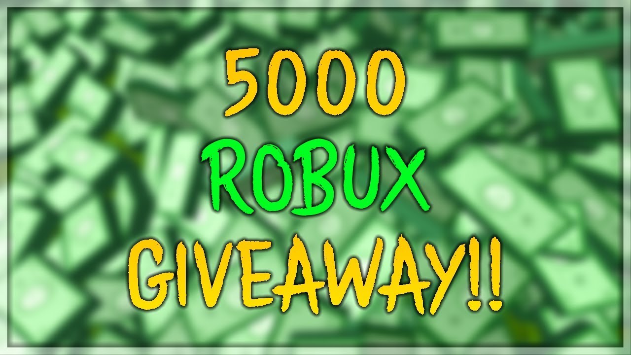 Closed No Bc Needed 5000 Robux Giveaway Roblox Youtube - robux 5 000