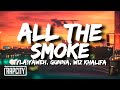 Tyla Yaweh - All the Smoke (Lyrics) ft. Gunna, Wiz Khalifa