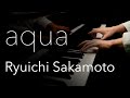 aqua / Ryuichi Sakamoto / 坂本龍一 / piano solo / ピアノソロ/ 류이치사카모토 / 피아노연주 【4K / Hi-Res Audio】