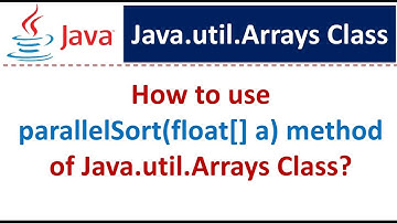 How to use parallelSort(float[] a) method of Java.util.Arrays Class?