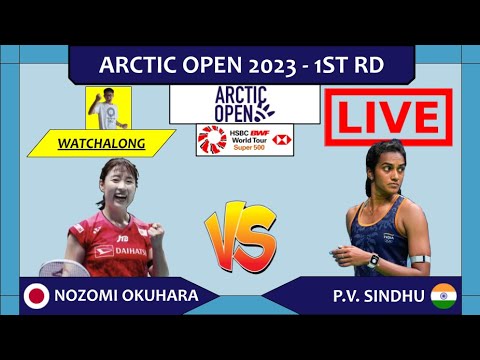 NOZOMI OKUHARA 🇯🇵 vs. P.V. SINDHU 🇮🇳 LIVE! Arctic Open 23' 芬兰公开赛 1st Rd | Darence Chan Watchalong