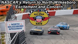 NASCAR’s Return to North Wilkesboro: Excitement and Concern