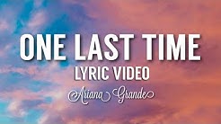 Ariana Grande - One Last Time (Official video with Lyrics) - Durasi: 4:05. Ariana Grande - One Last Time (Official video with Lyrics) - Durasi: 4:05.