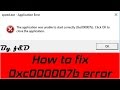 How to fix "The application was unable to start 0xc000007b. Click ok to close the application" error