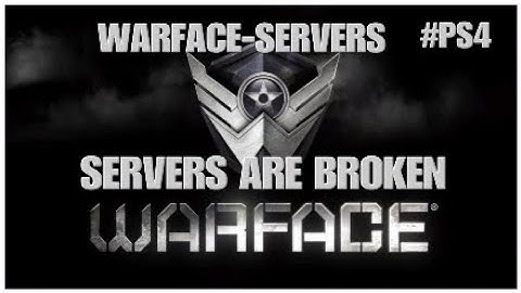 WARFACE-SERVERS ARE BROKEN #PS4