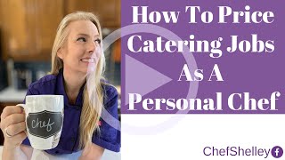 How To Price Catering Jobs As A Personal Chef