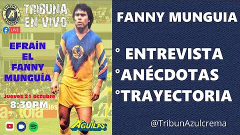 EFRAN "FANNY" MUNGUIA  | ENTREVISTA A EX JUGADORES...
