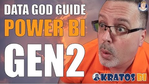 Data God Guide to Power BI Gen2