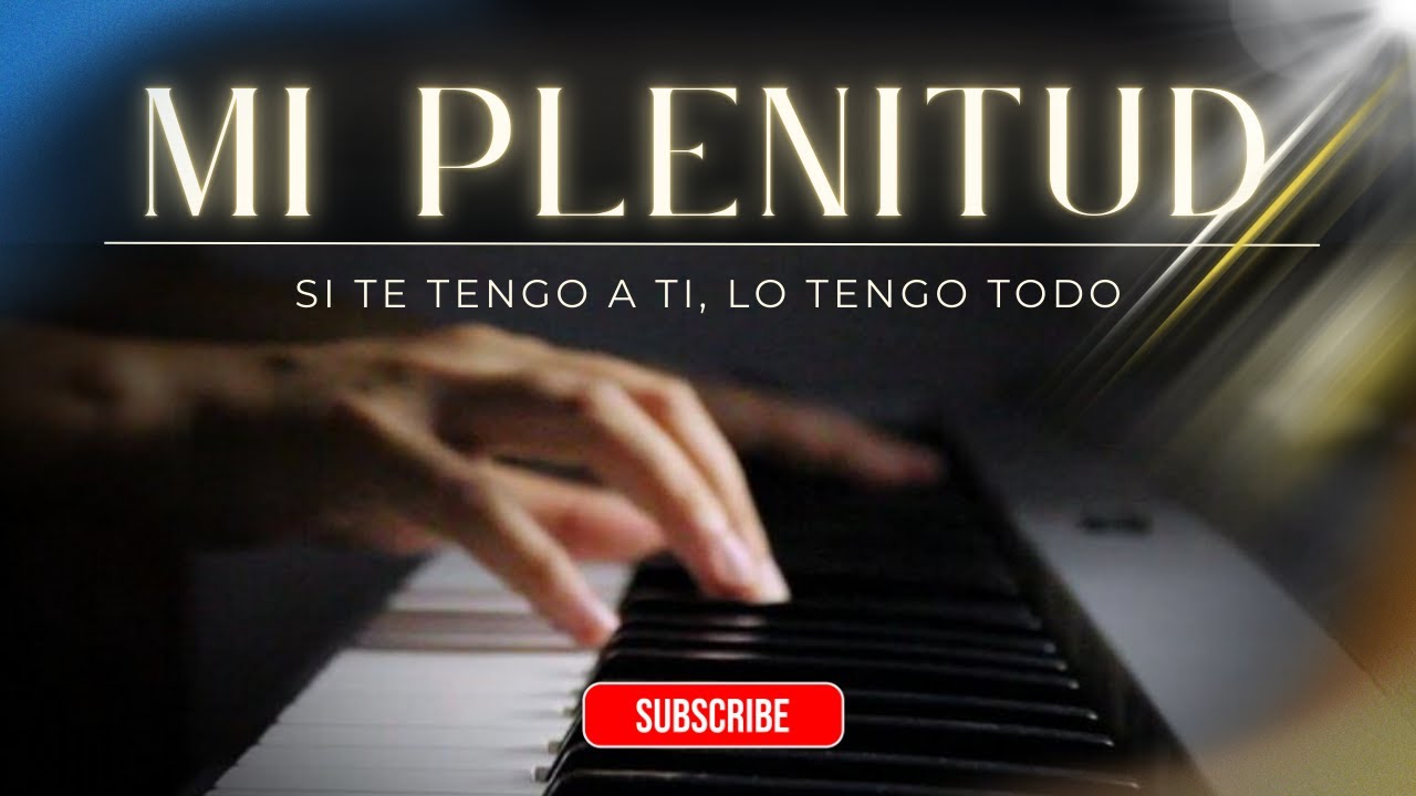 Mi Plenitud: 1 Hora de Piano Instrumental para Sentir Su Presencia