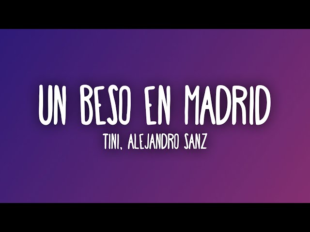 TINI, Alejandro Sanz - Un Beso en Madrid (Letra/Lyrics) class=