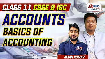 Class 11 CBSE & ISC | Accounts - Basics Of Accounting | MEPL - Aman Kumar