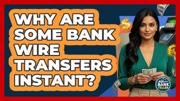 Why Are Some Bank Wire Transfers Instant? - Ask Your Bank Teller