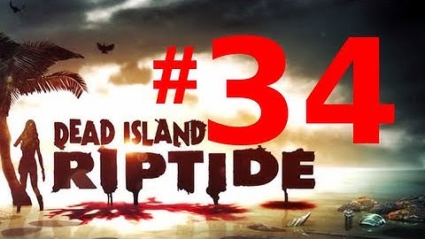 Dead Island Riptide Walkthrough - Chapter 12 - City of the Dead [HD & No Commentary]