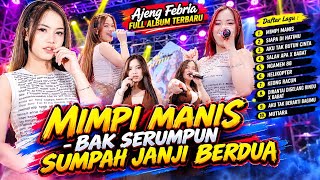 Download lagu MIMPI MANIS - Bak Serumpun Sumpah Janji Berdua - Ajeng Febria Full Album Terbaru 