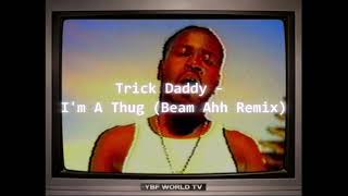 Trick Daddy - I'm A Thug (YBF Mix)