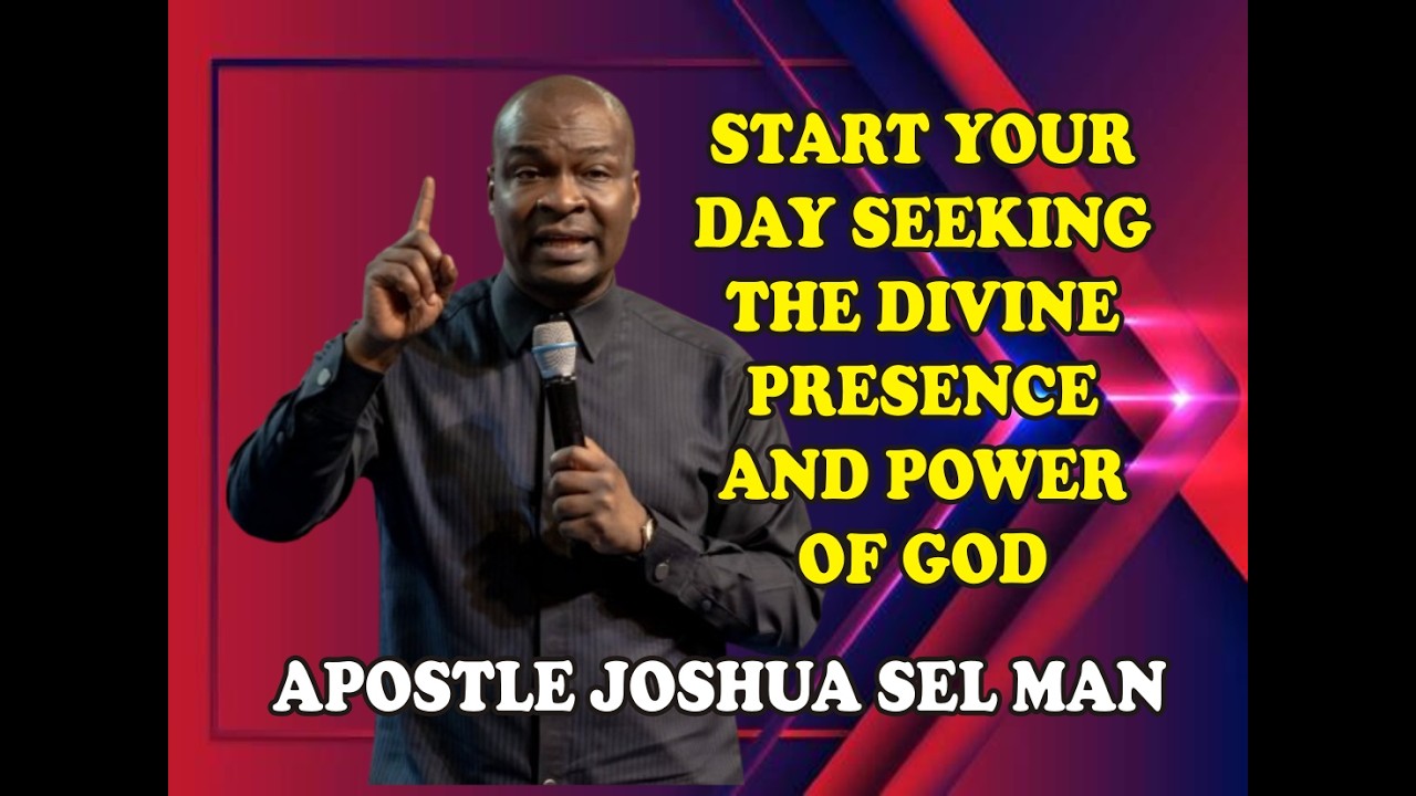 START YOUR DAY SEEKING THE DIVINE PRESENCE AND POWER OF GOD ALMIGHTY..... BY APOSTLE JOSHUA SELMAN