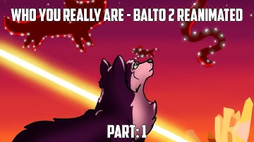Who you really are - Balto 2 reanimated - Part: 1