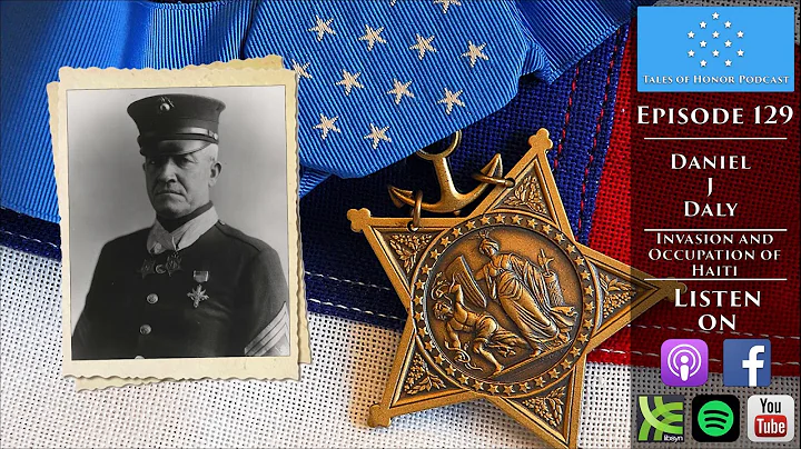 Daniel J Daly, Part 1 - Medal of Honor Recipient