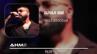 Ayaz Erdoğan - Duvar Gibi ( Ahmet Döşyılmaz Remix ) Resimi