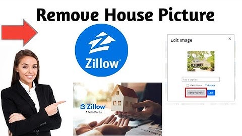 How to Remove Your House Pictures From Zillow