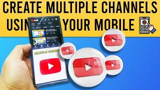 How to Create Multiple YouTube Channels Using Your Smartphone iPhone Samsung