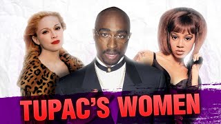 All of TUPAC'S Women | Who Are THEY?