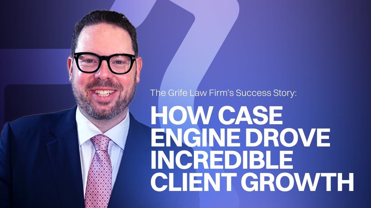 The Grife Law Firm’s Success Story: How Case Engine Drove Incredible Client Growth