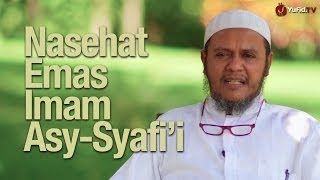 Kata-kata Hikmah: Nasehat Emas Imam Asy-Syafi'i - Ustadz Mubarak Bamualim, Lc. M.Hi. - Yufid.TV