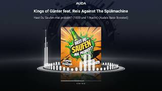 Kings of Günter - Hast Du Saufen mal probiert? (Auda' Bass Boosted)