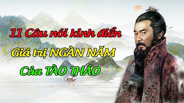 11 câu nói kinh điển của Tào Tháo còn nguyên giá trị đến ngày nay nhất định phải nghe 1 lần