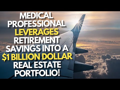 Medical Professional Leverages Retirement Savings Into a $1 Billion Dollar Real Estate Portfolio!