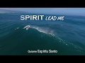 SPIRIT LEAD ME - Influence Music (Lyrics)